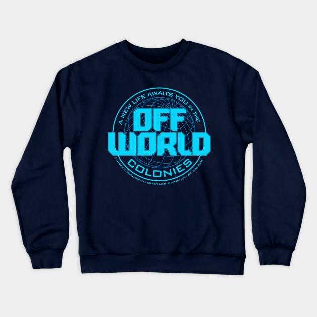 A New Life Awaits you in the Offworld Colonies Crewneck Sweatshirt by Meta Cortex